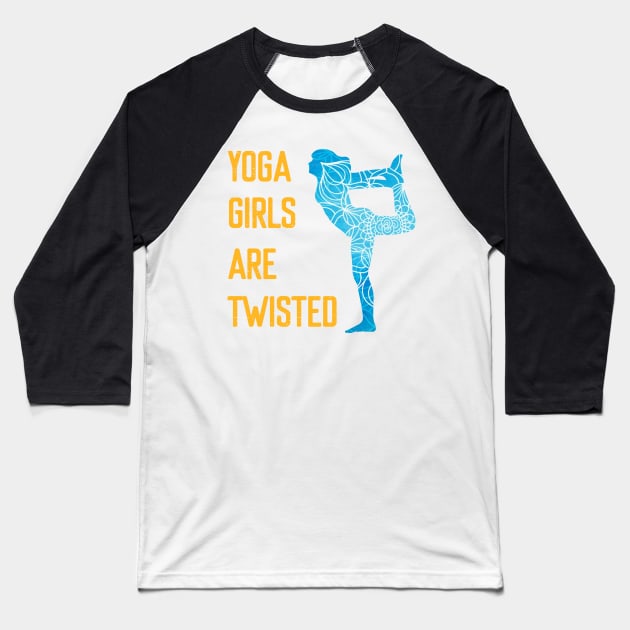 Yoga Girls are Twisted Baseball T-Shirt by Elitawesome